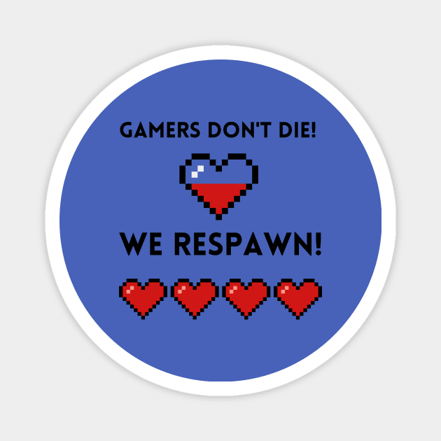 Gamers Don't Die Magnet by DMPM Design 